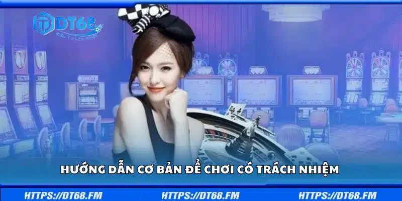Hướng dẫn cơ bản để chơi có trách nhiệm