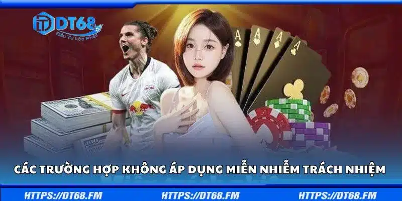 Các trường hợp không được áp dụng miễn nhiễm trách nhiệm