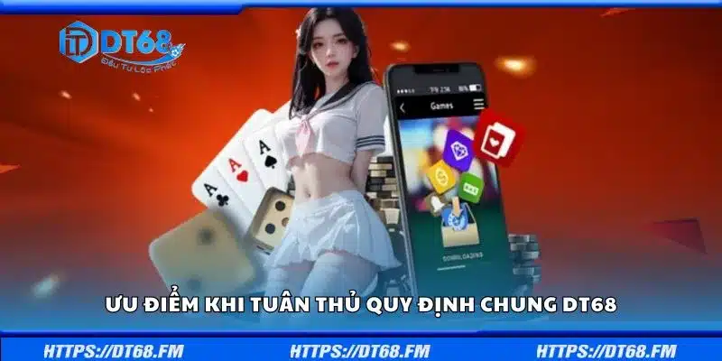 Ưu điểm khi tuân thủ quy định chung DT68
