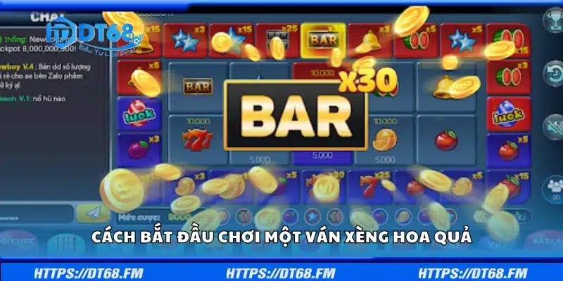 Hướng dẫn bắt đầu chơi một ván xèng hoa quả