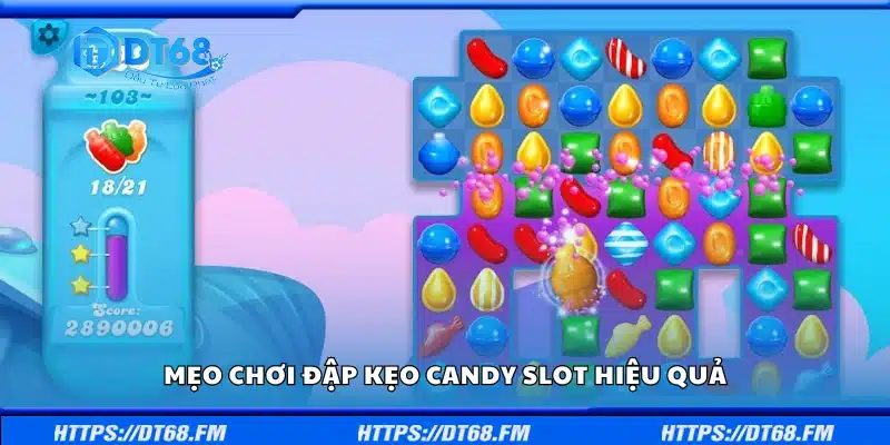 Một số mẹo chơi đập kẹo Candy Slot hiệu quả