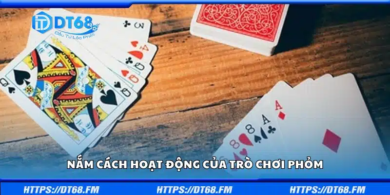 Hiểu rõ cách hoạt động của trò chơi phỏm