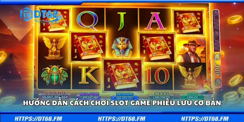 Cách chơi slot game phiêu lưu cơ bản