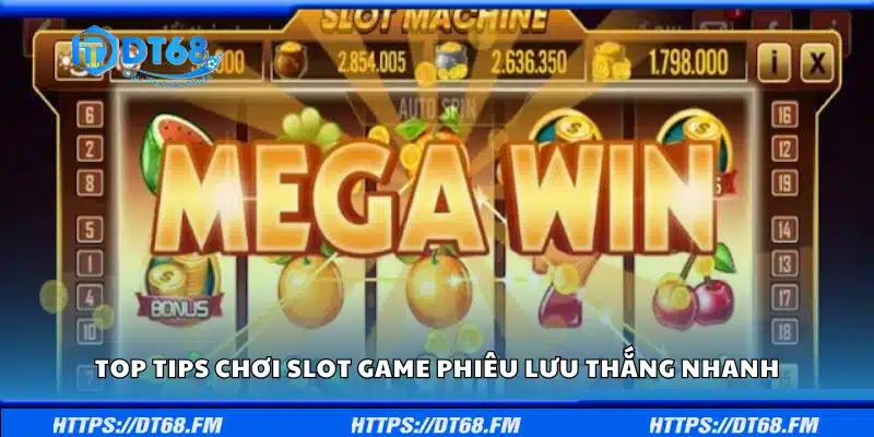 Top tips chơi slot game phiêu lưu thắng nhanh