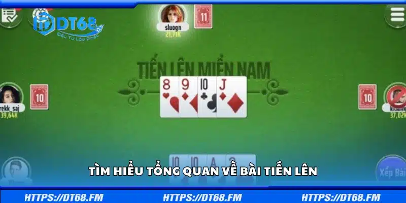 Tổng quan về bài Tiến Lên