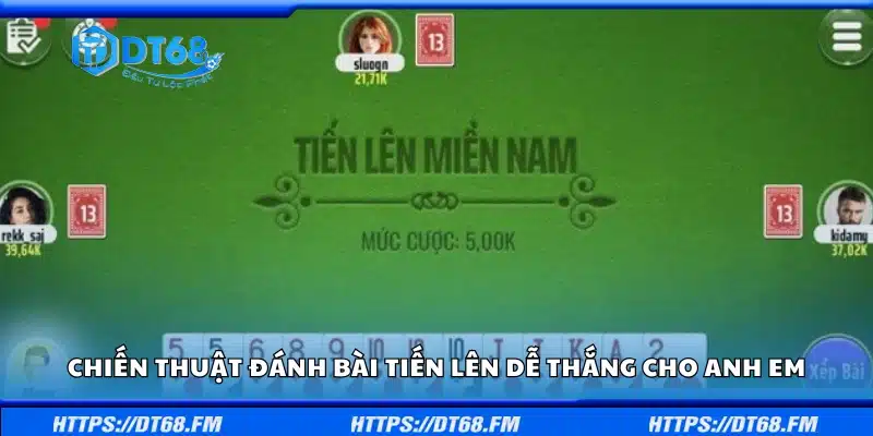 Chiến thuật đánh bài Tiến Lên dễ thắng