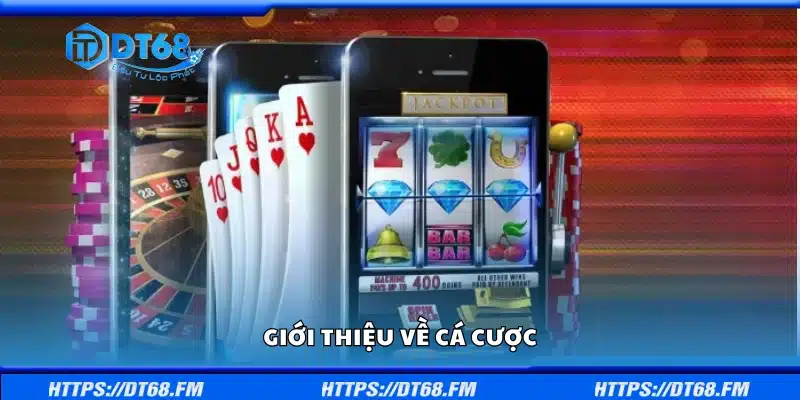 Thông tin sơ lược về cá cược