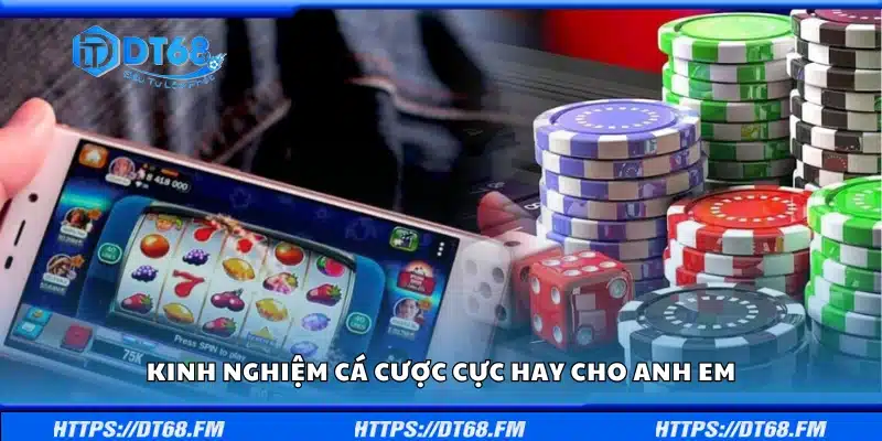Chia sẻ kinh nghiệm cá cược cực hay