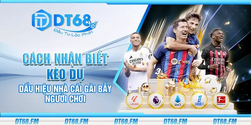 Cách nhận biết kèo dụ – Dấu hiệu nhà cái gài bẫy người chơi