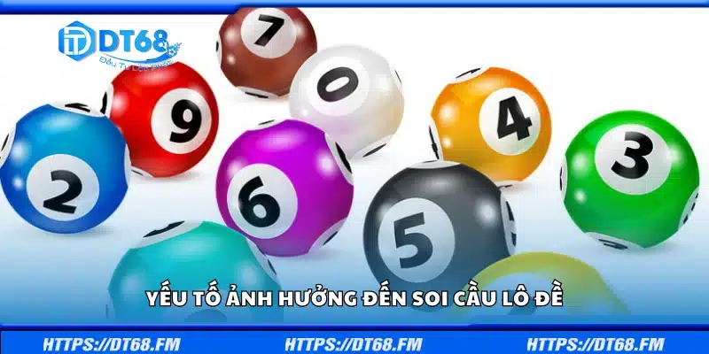 Các yếu tố ảnh hưởng đến soi cầu lô đề