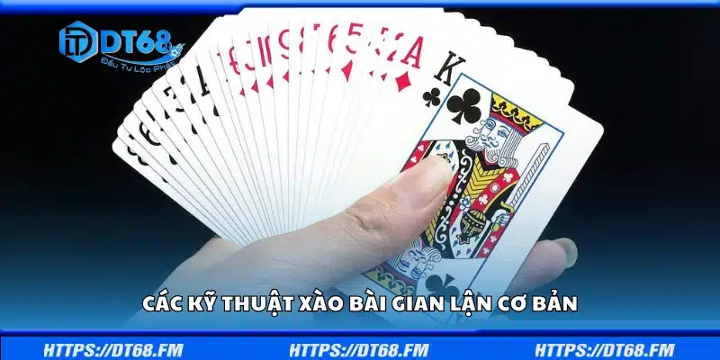 Khám phá các kỹ thuật xào bài gian lận cơ bản