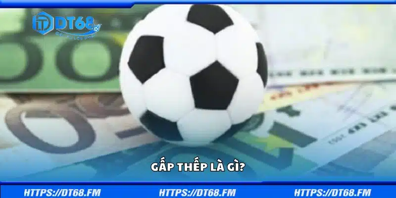 Gấp thếp là gì?