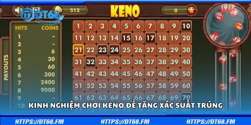 Chia sẻ kinh nghiệm chơi Keno để tăng xác suất trúng