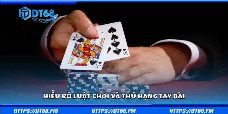 Tìm hiểu luật chơi và thứ hạng tay bài