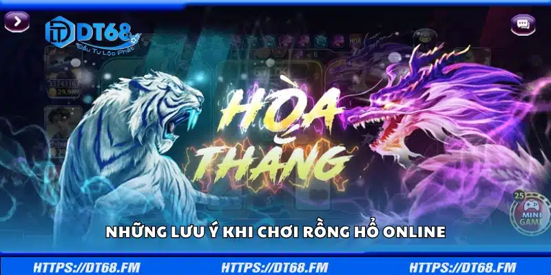 Vài lưu ý khi chơi Rồng Hổ online