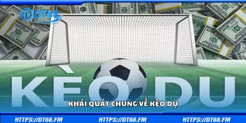 Thông tin cơ bản về kèo dụ