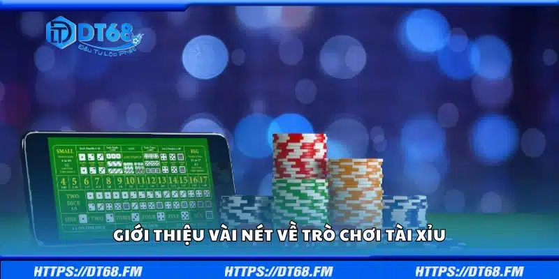 Khái quát cơ bản về luật chơi và cách cược trong Tài Xỉu